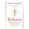 Behave: The Biology Of Humans At Our Best And Worst - Robert M Sapolsky. 