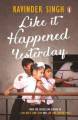 Like It Happened Yesterday By Ravinder Singh. 