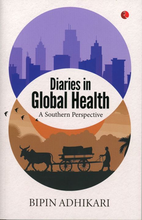 Diaries in Global Health A Southern Perspetive By Bipin Adhikari,  Non-Fiction Books, Paperback, Published By Rupa Publication