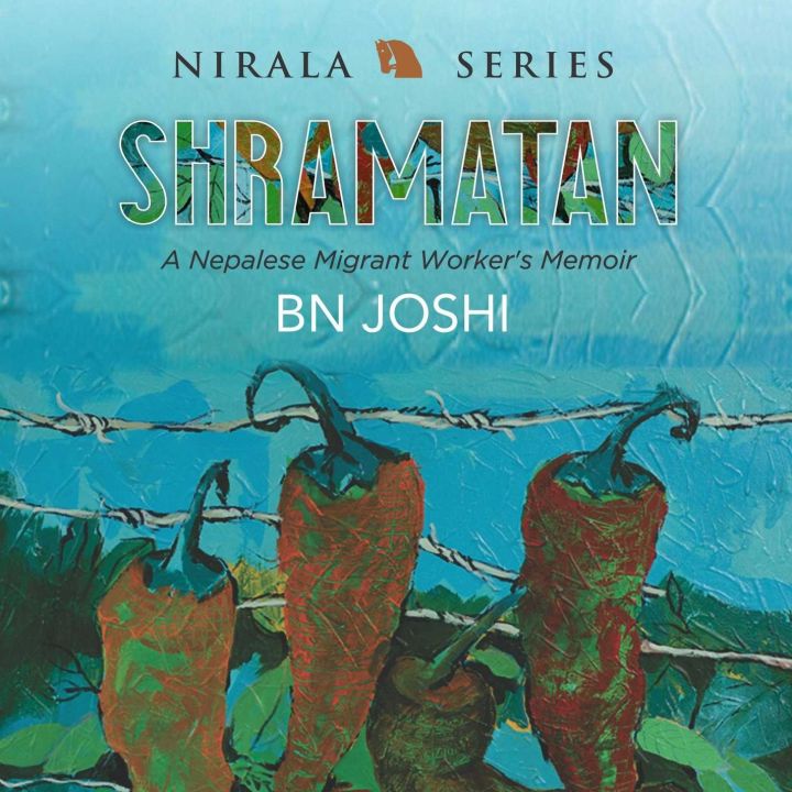 Shramatan : A Nepalese Migrant Worker's Memoir by BN Joshi
