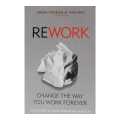 Rework By Jason Fried &David Heinemeier Hansson. 