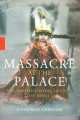 Massacre At The Palace (The Doomed Royal Dynasty Of Nepal) By Jonathan Gregson. 