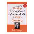 How to Develop Self Confidence And Influence People by Public Speaking - Dele Carnegie. 