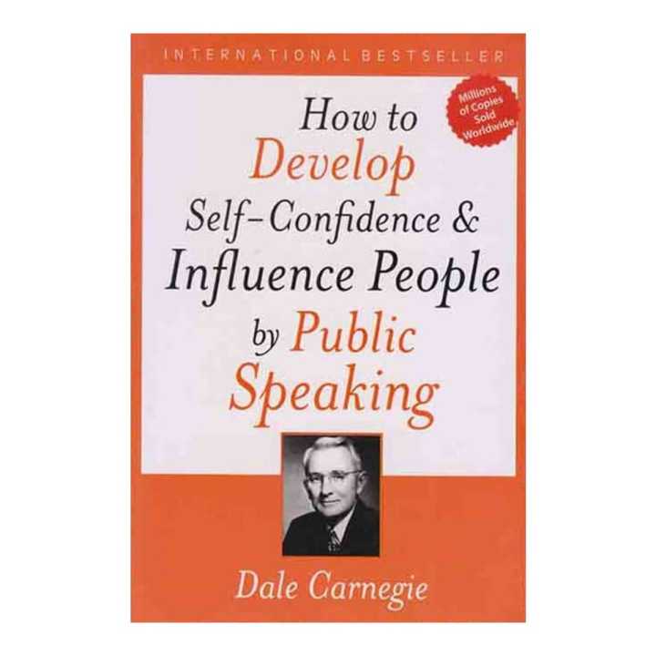 How to Develop Self Confidence And Influence People by Public Speaking - Dele Carnegie