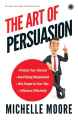 The Art of Persuasion  (English, Paperback) By Michelle Moore. 