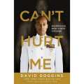 Can't Hurt Me By David Goggins. 
