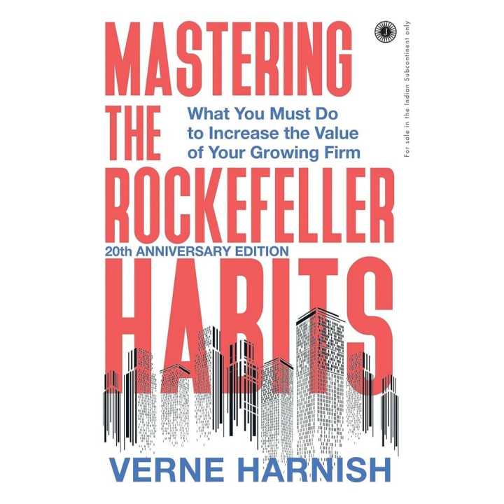 Mastering The Rockefeller Habits : What You Must Do To Increase The Value Of Your Growing Firm by Verne Harnish