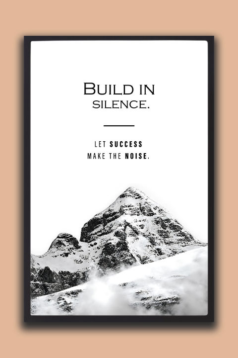 "Build in Silence Let Success Make the Noise" Mountain Framed Wall Art | One Piece Frame