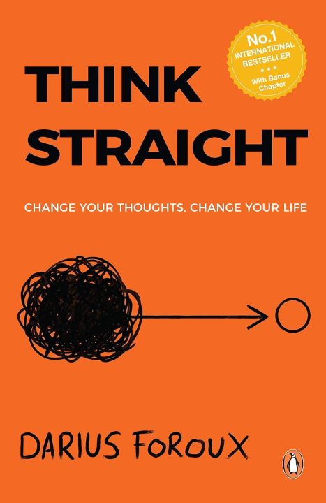 Think Straight Change Your Thoughts Change Your Life By Darius Foroux