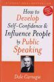 How to Develop Self Confidence And Influence People by Public Speaking - Dele Carnegie. 