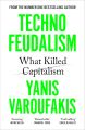 Techno Feudalism: What Killed Capitalism by Yanis Varoufakis. 