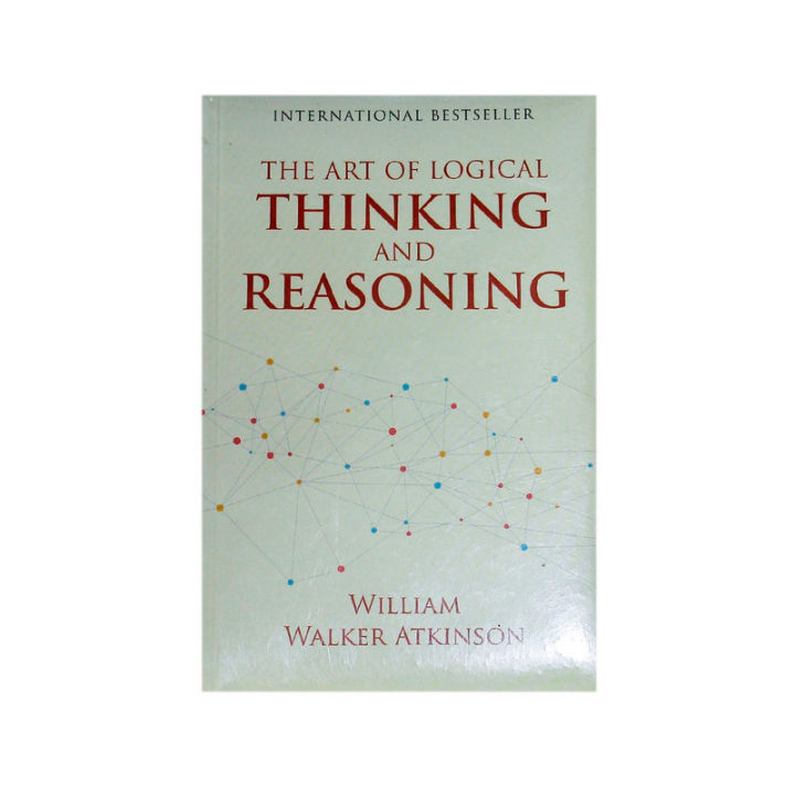 The Art Of Logical Thinking And Reasoning-William Walker Atkinson ...