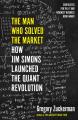 The Man Who Solved the Market: How Jim Simons Launched the Quant Revolution by Gregory Zuckerman. 