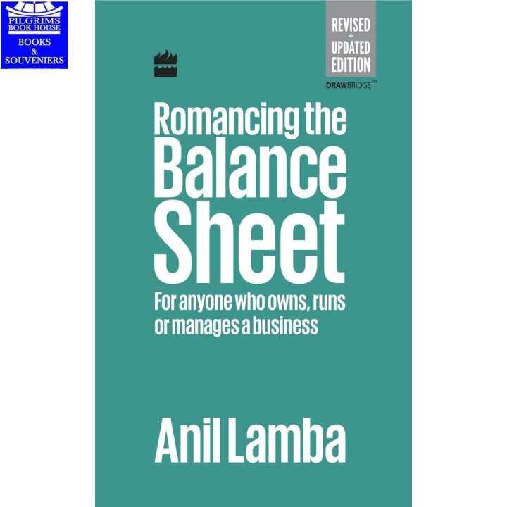 Romancing The Balance Sheet by Anil Lamba
