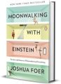 Moonwalking With Einstein By Foer Joshua : The Art and Science of Remembering Everything. 