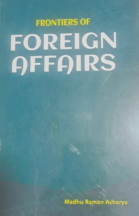 Frontiers of Foreign Affairs by Madhu Raman Acharya | Daraz.com.np