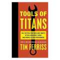Tools Of Titans By Tim Ferriss. 