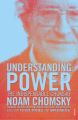 Understanding Power: The Indispensable Chomsky by Noam Chomsky. 
