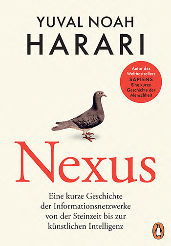 Nexus: A Brief History of Information Networks from the Stone Age to AI By Yuval Noah Harari