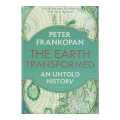The Earth Transformed (An Untold History) - Peter Frankopan. 