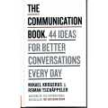 The Communication Book: 44 Ideas for Better Conversations Every Day by Mikael Krogerus and Roman Tschappeler. 
