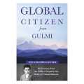 Global Citizen From Gulmi: My Journey From The Hills Of Nepal To The Halls Of United Nations. 