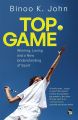 Top Game : Winning, Losing And A New Understanding Of Sport by Binoo K. John. 