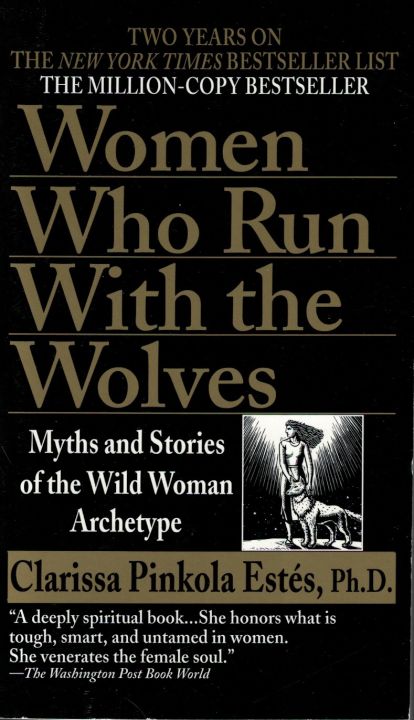 Women Who Run With The Wolves By Clarissa Pinkola Estes