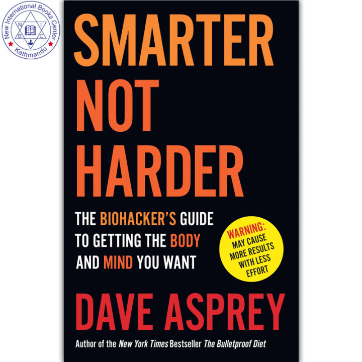 Smarter Not Harder : The Biohacker's Guide to Getting the