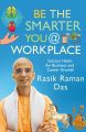 Be the Smarter You @ Workplace by Rasikraman Das. 