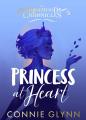 Princess at Heart (The Rosewood Chronicles) by Connie Glynn. 