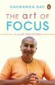 The Art of Focus By Gauranga Das. 