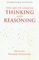 The Art Of Logical Thinking And Reasoning By William Walker Atkinson. 