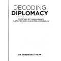 Decoding Diplomacy By Dr. Surendra Thapa | Essential of Foreign Policy Multilateralism & International Law | Himalayan Professional Academy. 