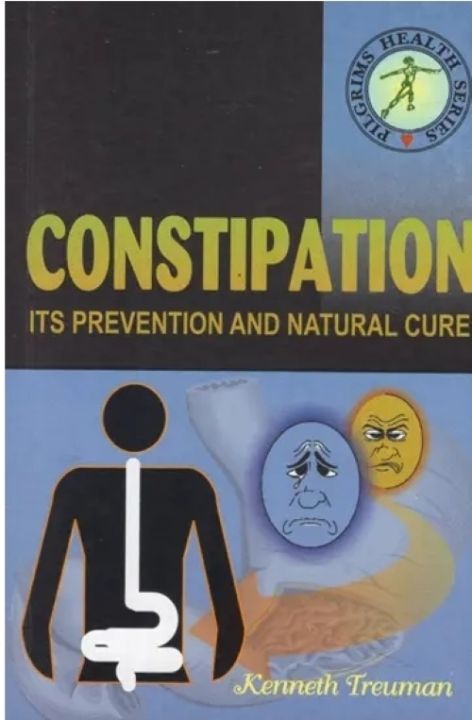 PILGRIMS HEALTH SERIES CONSTIPATION ITS PREVENTION AND NATURAL CURE by Kenneth Treuman