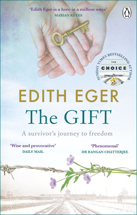 The Gift: A survivor’s journey to freedom by Edith Eger