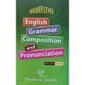 Higher Level English Grammar, Composition and Pronunciation-English & Nepali Medium. 