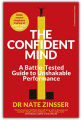 The Confident Mind: A Battle-Tested Guide to Unshakable Performance by Nathaniel Zinsser. 