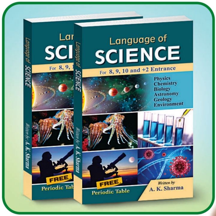 Language Of Science - A Must Needed Book For The Students Of Grade 8, 9, 10 & +2 Entrance Exam (For Both English & Nepali  Medium Students) With Free Colourful Periodic Table Inside