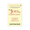 The Joys Of Compounding By Gautam Baid. 