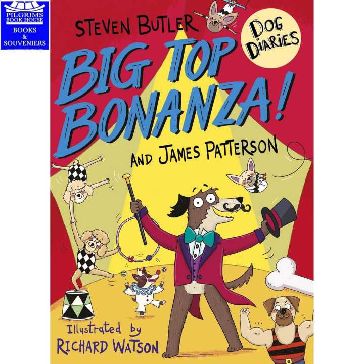 Dog Diaries Big Top Bonanza! by Steven Butter and James Patterson
