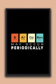 May Occur Periodically Funny Science Wall Poster – Chemistry Periodic Table Décor| One Piece Frame. 