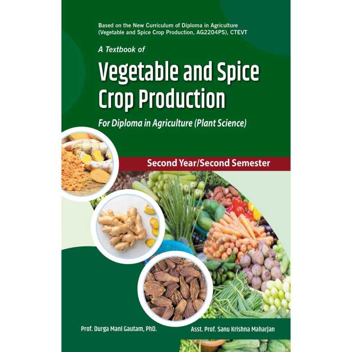 A Textbook of Vegetable and Spice Crop Production for Diploma in Agriculture (Plant Science )