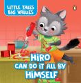 Little Tales Big Values : Hiro Can Do It All By Himself (Board Book). 