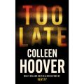 Too late: Roman Book by Colleen Hoover. 
