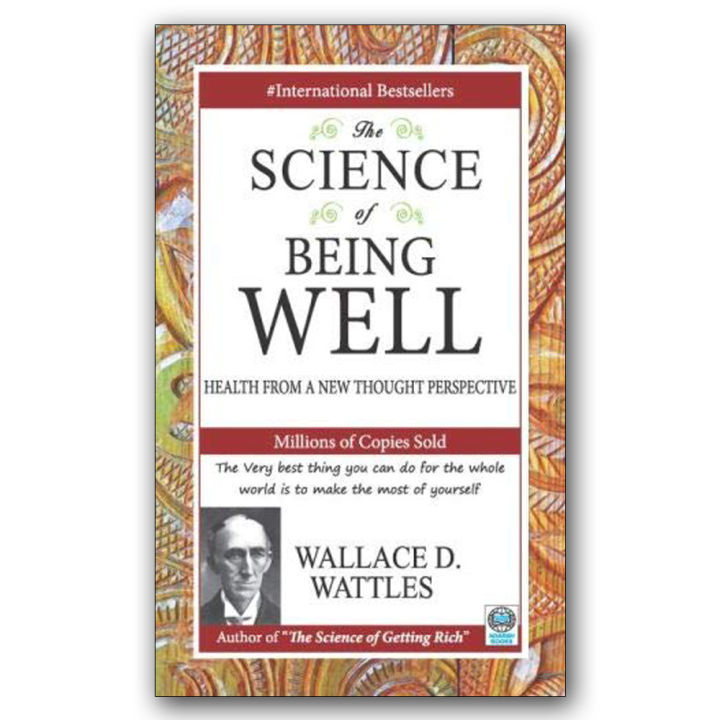 The Science of Being Well by Wallace D Wattles