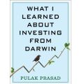What I Learned About Investing from Darwin Book By Pulak Prasad. 