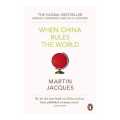 When China Rules The World - Jacques, Martin. 