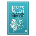 As A Man Thinketh By James Allen. 