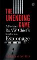 The Unending Game: A Former R&AW Chief's Insights into Espionage by Vikram Sood. 